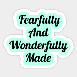 Fearfully And Wonderfully Made Sticker